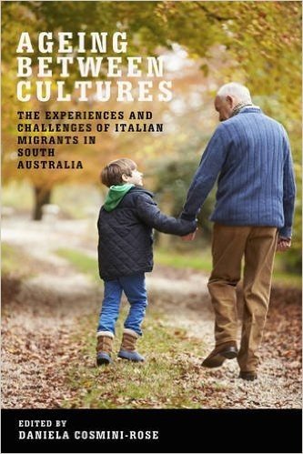 Ageing Between Cultures: The Experiences and Challenges of Italian Migrants in South Australia