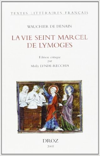 Wauchier de Denain: La Vie Seint Marcel de Lymoges
