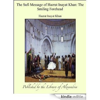 The Sufi Message of Hazrat Inayat Khan: The Smiling Forehead [Kindle-editie]