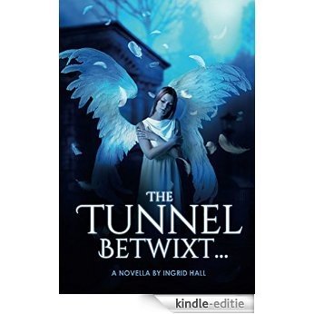 The Tunnel Betwixt... (English Edition) [Kindle-editie]
