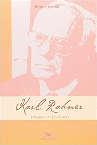 Karl Rahner. Itinerário Teológico