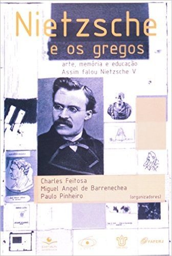 Nietzsche E Os Gregos. Arte, Memória E Educação. Assim Falou Nietzsche V