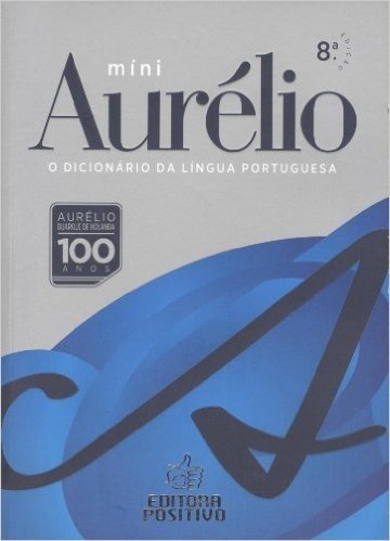 Míni Aurélio. O Dicionário da Língua Portuguesa
