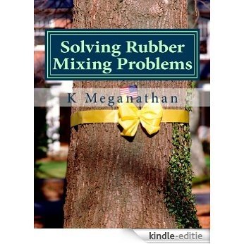 Solving Rubber Mixing Problems (mega rubber mixing series 1) (English Edition) [Kindle-editie]