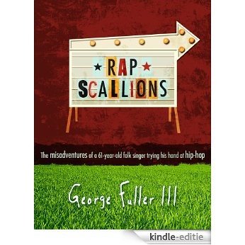 Rapscallions - The Misadventures Of A 61-Year-Old Folk Singer Trying His Hand At Hip-Hop (English Edition) [Kindle-editie]