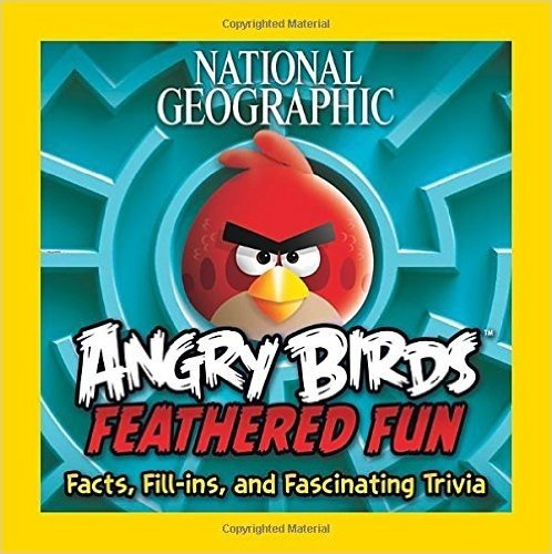 National Geographic Angry Birds Feathered Fun: Facts, Fill-Ins, and Fascinating Trivia