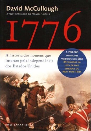 1776. A História dos Homens que Lutaram Pela Independência dos Estados Unidos