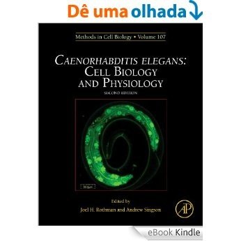 Caenorhabditis Elegans: Cell Biology and Physiology (Methods in Cell Biology) [eBook Kindle]