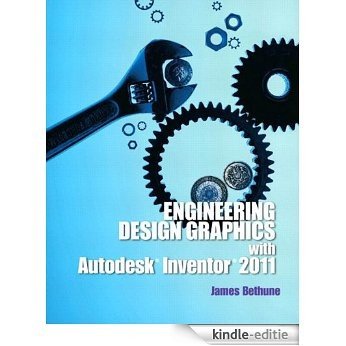 Engineering Design Graphics with Autodesk Inventor2011 [Print Replica] [Kindle-editie]