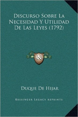 Discurso Sobre La Necesidad y Utilidad de Las Leyes (1792)