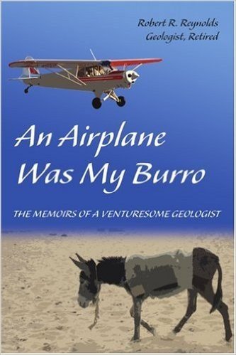 An Airplane Was My Burro: The Memoirs of a Venturesome Geologist