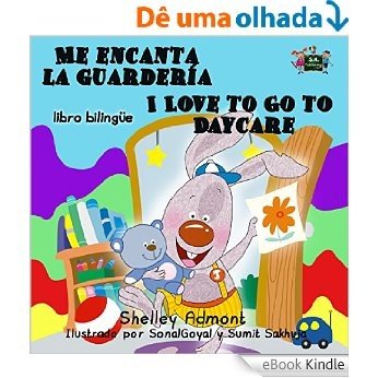 Me encanta la guardería I Love to Go to Daycare (bilingual spanish english children's books, spanish childrens books,spanish kids books,libros para bebes) ... Bilingual Collection) (Spanish Edition) [eBook Kindle]