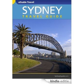 Sydney Travel Guide, Your eGuide to Sydney Australia. (English Edition) [Kindle-editie]
