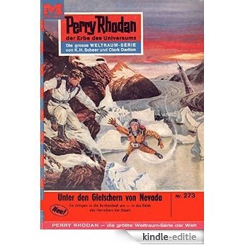 Perry Rhodan 273: Unter den Gletschern von Nevada (Heftroman): Perry Rhodan-Zyklus "Die Meister der Insel" (Perry Rhodan-Erstauflage) (German Edition) [Kindle-editie]