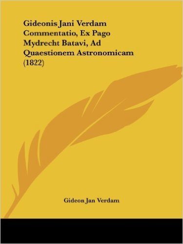 Gideonis Jani Verdam Commentatio, Ex Pago Mydrecht Batavi, Ad Quaestionem Astronomicam (1822)