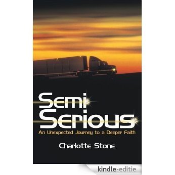 Semi Serious : An Unexpected Journey to a Deeper Faith (English Edition) [Kindle-editie]