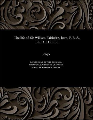 indir The life of Sir William Fairbairn, bart., F. R. S., LL. D., D. C. L.
