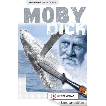 Moby Dick: Walbreckers Klassiker für Kids (Klassiker fŸr Kids 4) (German Edition) [Kindle-editie]