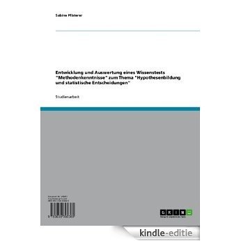 Entwicklung und Auswertung eines Wissenstests "Methodenkenntnisse" zum Thema "Hypothesenbildung und statistische Entscheidungen" [Kindle-editie]