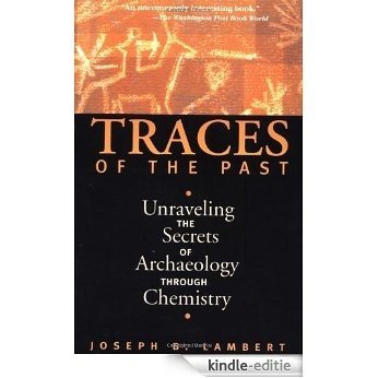 Traces Of The Past: Unraveling The Secrets Of Archaeology Through Chemistry (Contemporary Issues in Museum Cultures) [Kindle-editie]