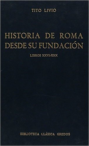 Historia de Roma Desde Su Fundacion - XXVI - XXX