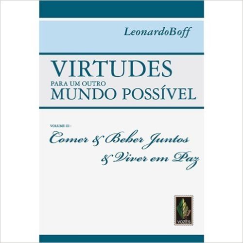 Virtudes Para Um Outro Mundo Possível - Volume III