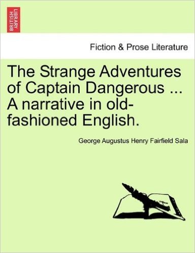 The Strange Adventures of Captain Dangerous ... a Narrative in Old-Fashioned English.