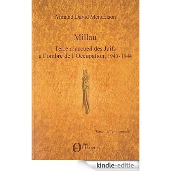 Millau, terre d'acceuil des juifs à l'ombre de l'Occupation, 1940-1944 (Témoins) [Kindle-editie] beoordelingen