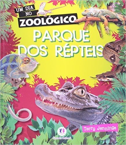 Parque dos Répteis - Coleção Um Dia no Zoológico
