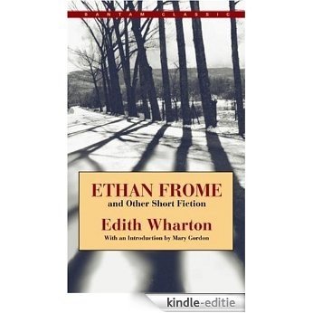 Ethan Frome and Other Short Fiction [Kindle-editie]