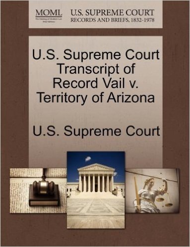 U.S. Supreme Court Transcript of Record Vail V. Territory of Arizona