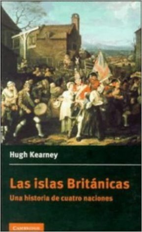 Las Islas Britanicas: Una Historia de Cuatro Naciones = British Isles