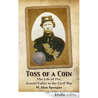 Toss of a Coin: The life of a Private in the Civil War. (English Edition) [Kindle-editie]