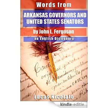 Words from Arkansas Governors and United States Senators by John L. Ferguson: an English Dictionary (English Edition) [Kindle-editie]