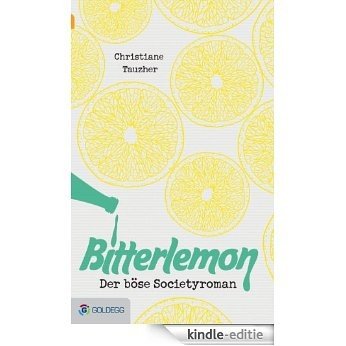 Bitterlemon: Der böse Societyroman (German Edition) [Kindle-editie]