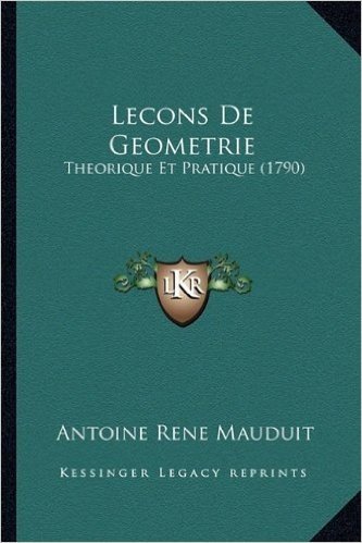 Lecons de Geometrie: Theorique Et Pratique (1790)