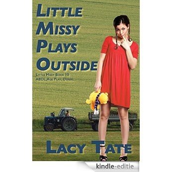 Little Missy Plays Outside: (ABDL, Age Play, Denial) (English Edition) [Kindle-editie]