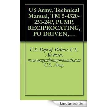 US Army, Technical Manual, TM 5-4320-251-24P, PUMP, RECIPROCATING, PO DRIVEN, DIAPHRAGM, GAS ENGINE DRIVEN, WHEEL MTD; 100 GPM, (GORMAN-RUPP CO., MODEL ... manauals, special forces (English Edition) [Kindle-editie]
