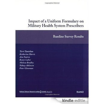 Impact of a Uniform Formulary on Military Health System Prescribers: Baseline Survey Results [Kindle-editie]