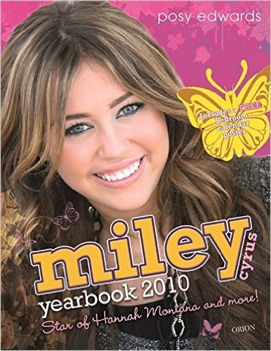 Miley Cyrus Yearbook 2010: Star of Hannah Montana and More! [With Bedroom Calendar Poster]