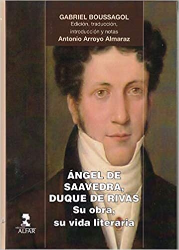 indir Ángel de Saavedra, Duque de Rivas : su vida, su obra literaria (Alfar Universidad, Band 223)
