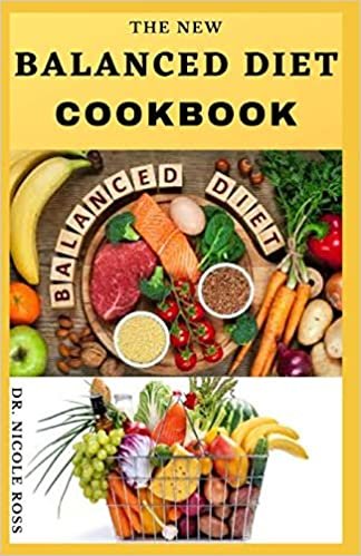 THE NEW BALANCED DIET COOKBOOK: Easy to make and various delicious recipes for a healthy and balanced lifestyle. (Includes Meal Plan)