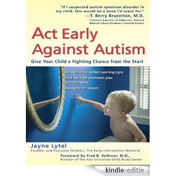 Act Early Against Autism: Give Your Child a Fighting Chance from the Start [Kindle-editie] beoordelingen