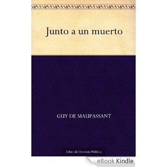 Junto a un muerto (Spanish Edition) [eBook Kindle]