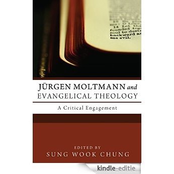 Jürgen Moltmann and Evangelical Theology: A Critical Engagement (English Edition) [Kindle-editie]