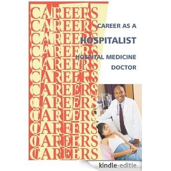 Career as a Hospitalist - Hospital Medicine Doctor (Careers Ebooks) (English Edition) [Kindle-editie]