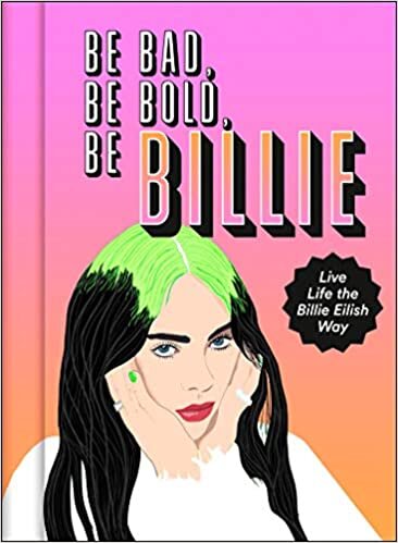 indir Be Bad, Be Bold, Be Billie: Live Life the Billie Eilish Way
