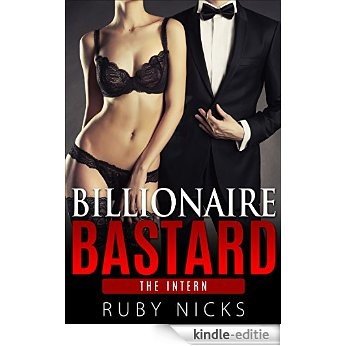 Billionaire Bastard: The Intern  (First Time Billionaire Romance) (English Edition) [Kindle-editie]