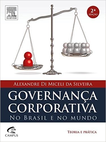 Governança Corporativa no Brasil e no Mundo. Teoria e Prática
