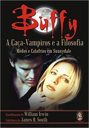 Buffy, a Caça-Vampiros e a Filosofia